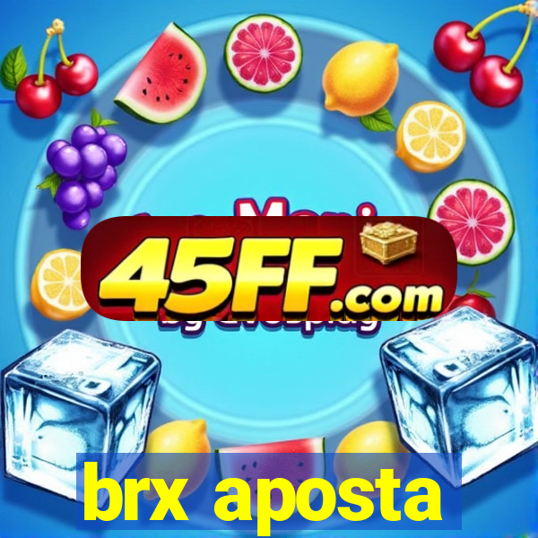 brx aposta